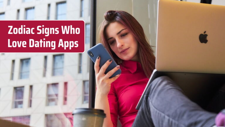 Zodiac Signs Who Love Dating Apps