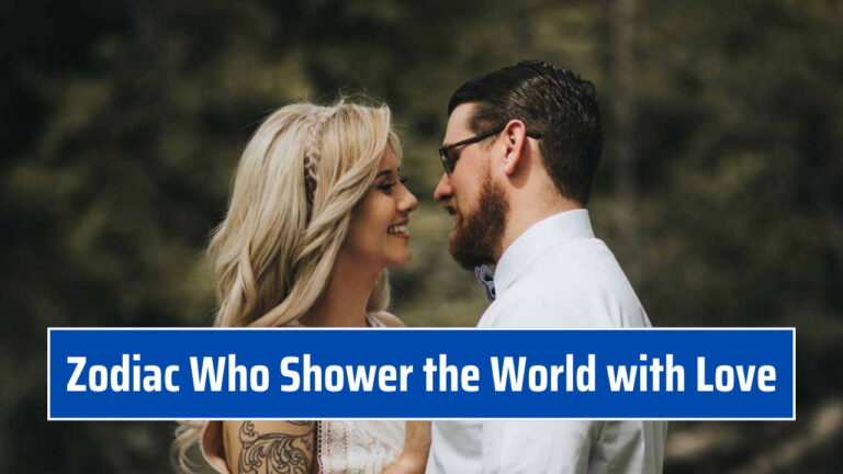 Zodiac Who Shower the World with Love
